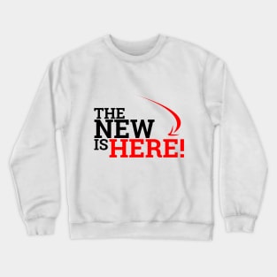 The New is HERE! Crewneck Sweatshirt